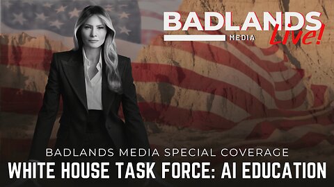 Badlands Media Special Coverage - FLOTUS Holds AI Education Task Force Meeting