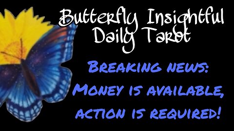 Butterfly Insightful Daily Tarot - The universe wants you to know Money is available to you!
