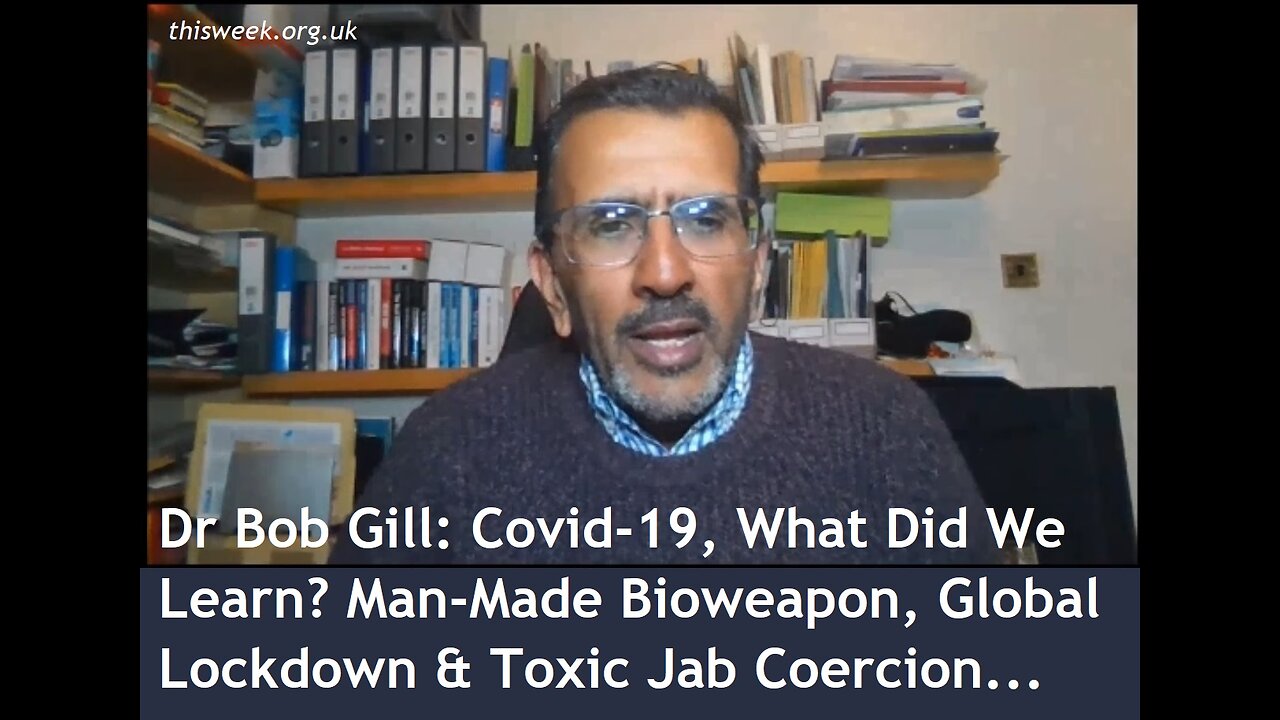 Dr Bob Gill: Covid-19, What Did We Learn? Man-Made Bioweapon, Global Lockdown & Toxic Jab Coercion