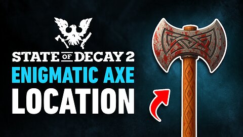 Secret Axe Location in State of Decay 2 (Enigmatic Axe)