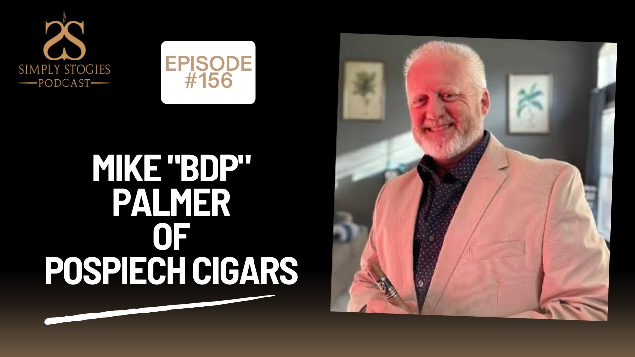 Episode 156: Mike "BDP" Palmer of Pospiech CIgars