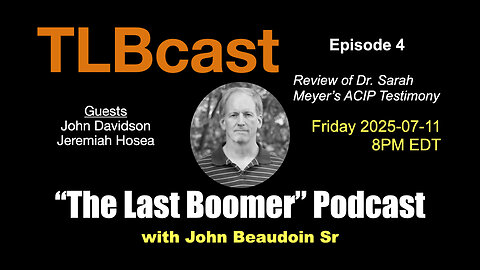Ep 004 | TLBcast - Review of Dr. Sarah Meyer’s ACIP Testimony w John Davidson & Jeremiah Hosea