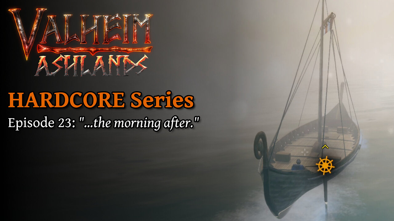 Valheim Hardcore E23: "...the morning after."