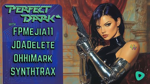 Perfect Dark - Nintendo 64 w/ FPMejia, JDADelete, OHHiMark & SynthTrax - Gaming Stream