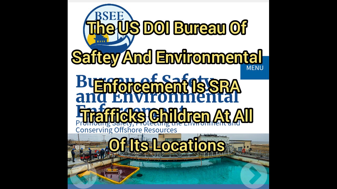 Bureau Of Saftey And Environmental Enforcement Is SRA Trafficks Children At All Of Its Locations