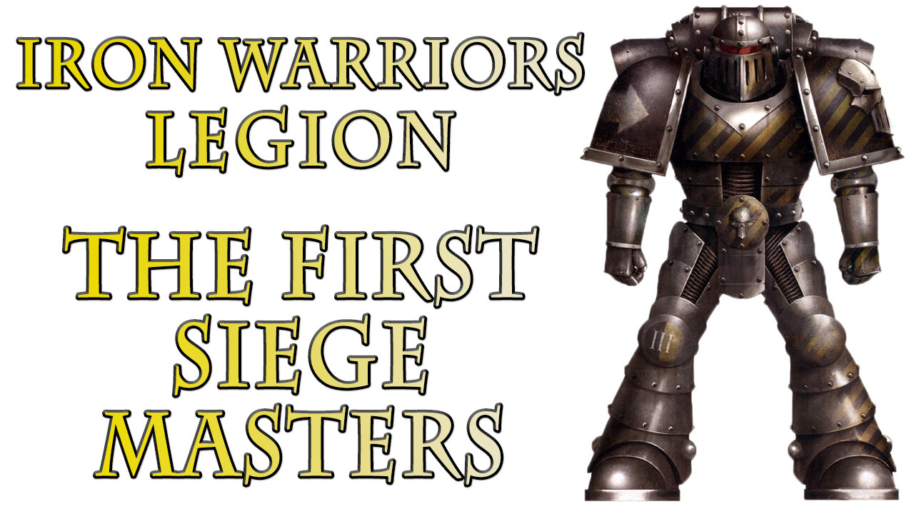 The Iron Warriors Legion - First Siege Masters (Warhammer 40k Lore)