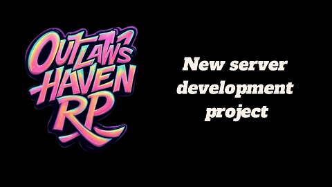 Outlaw's Haven RP Server Development Series