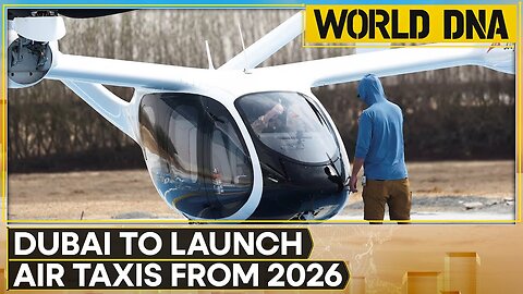 Dubai Aims To Beat Traffic With 2026 Air Taxi | WION