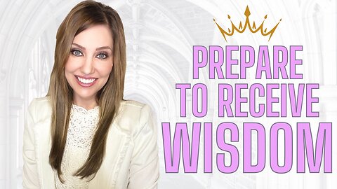 How do you receive God's wisdom? Let's prepare for it...