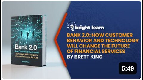 BrightLearn - Bank 2.0: How Customer Behavior and Technology Will Change the Future of Financial Services by Brett King