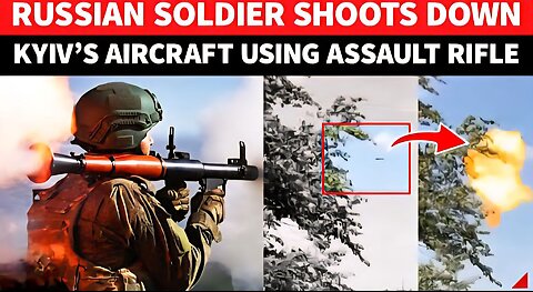 Lone Russian Soldier Rips Apart Ukrainian Aircraft Mid-Air Using Assault Rifle; Dramatic Op