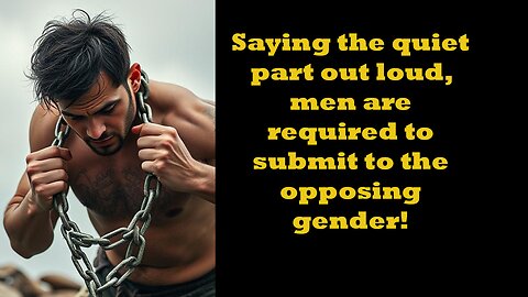 Someone finally comes clean, men are required to submit!
