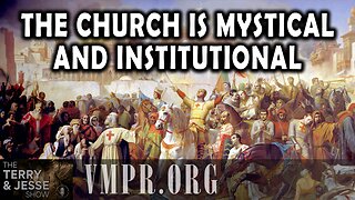 18 Aug 25, The Terry & Jesse Show: The Church Is Mystical and Institutional