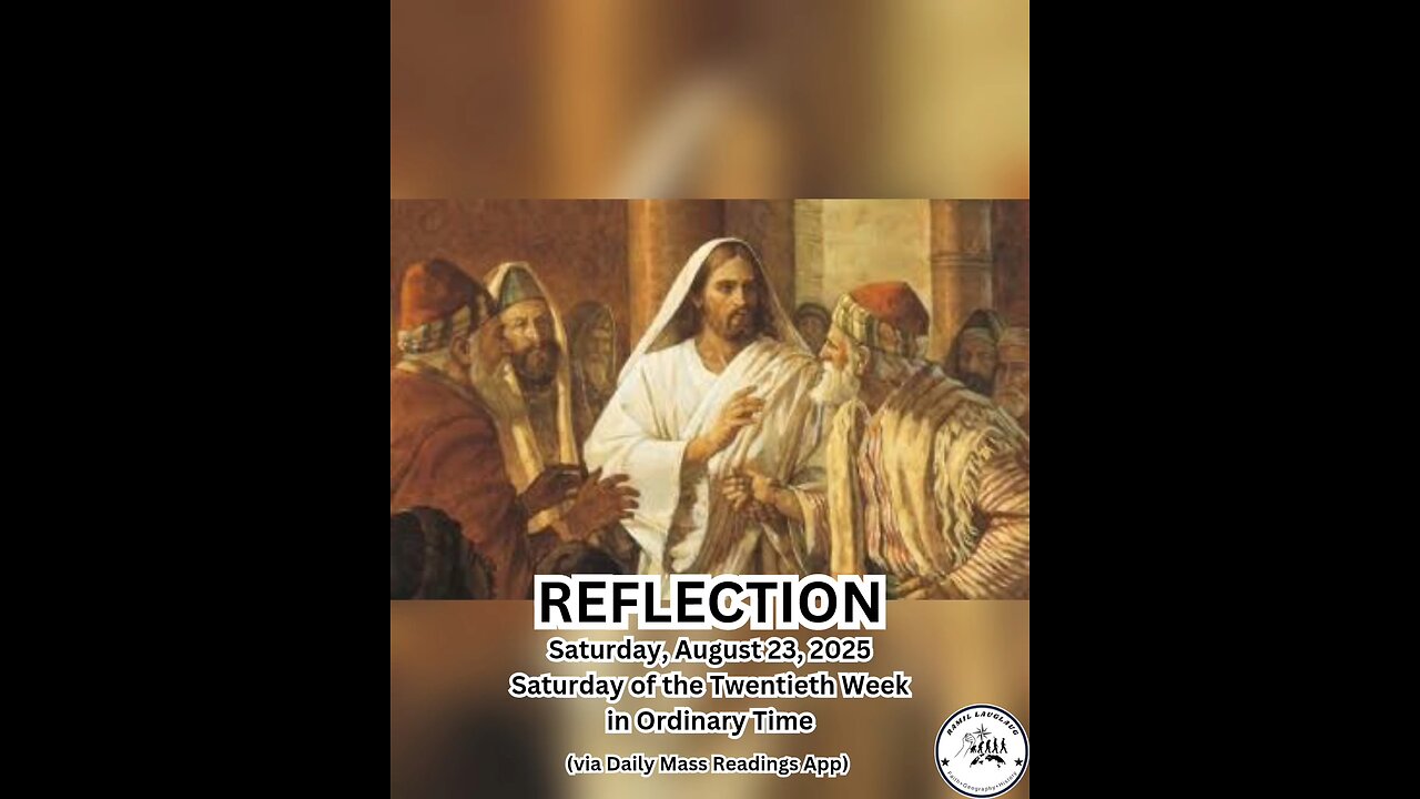 (Reflection) Saturday, August 23, 2025 Saturday of the Twentieth Week in Ordinary Time #faith