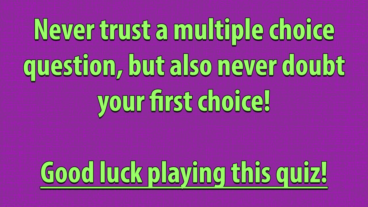 Never trust a multiple choice questions!