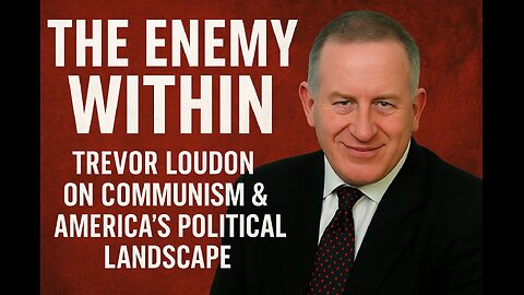 The Raising Cain Show: The Enemy Within: Trevor Loudon on Communism & America’s Political Landscape