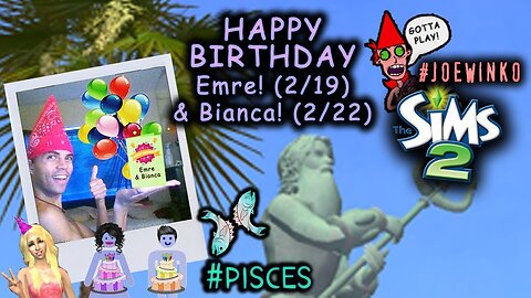 Happy Sims 2 Birthday Emre & Unique Bianca! - Sims 2 Live Stream (Feb 22nd 2019) - Joe Winko