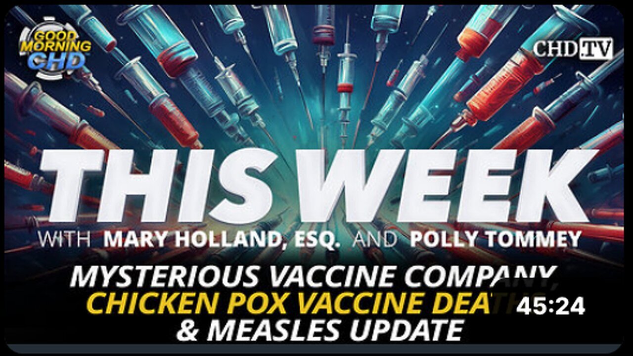 "Vaccine Company Mystery, Fatalities from Chicken Pox Vaccine, and Measles Update"