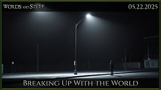Breaking Up With the World | Words and Stuff