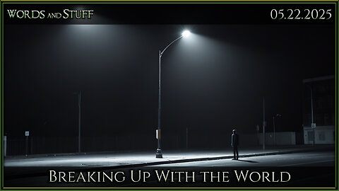 Breaking Up With the World | Words and Stuff