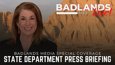 Badlands Media Special Coverage - State Department Press Briefing