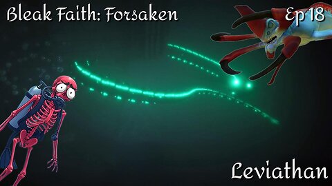 Bleak Faith: Forsaken - Ep 18 Leviathan
