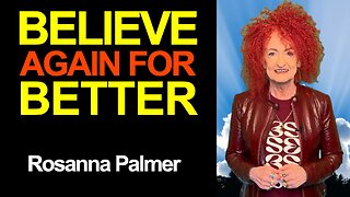 "Believe again for Better" - Rosanna Palmer, Creative (2025)
