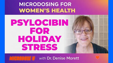 Microdosing For Women's Health - Psilocybin for the Holidays