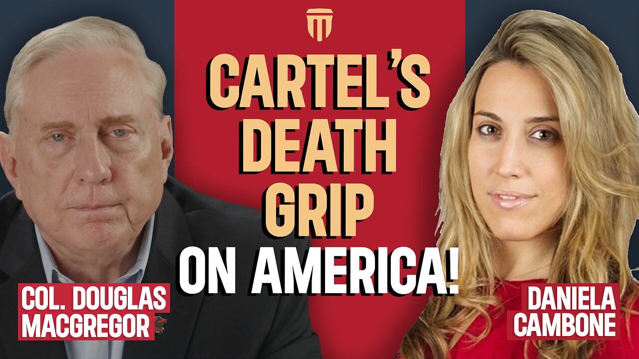 Col. Douglas Macgregor: Cartels’ “Death Grip” Could End America in 10 Years