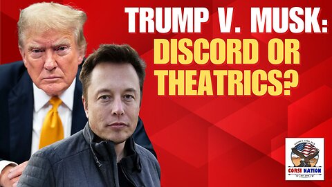 Trump v. Musk: Discord or Theatrics?