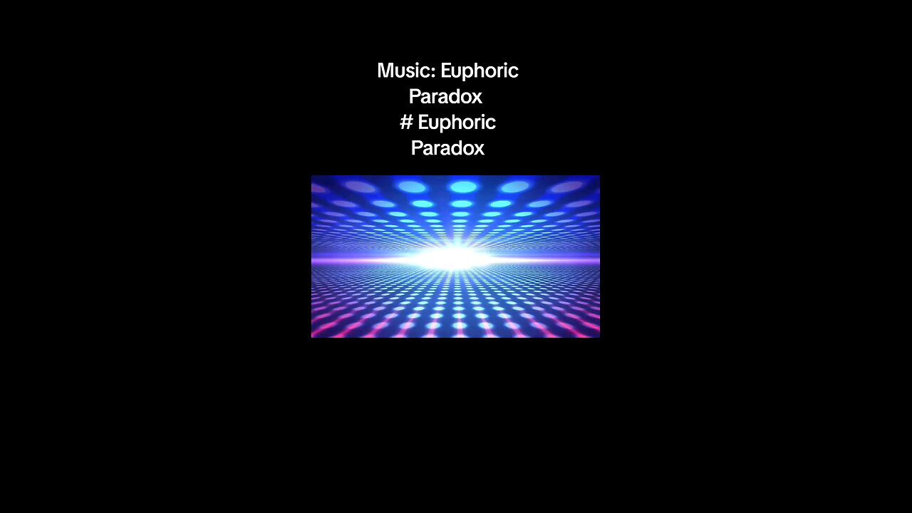 Music: Euphoric Paradox