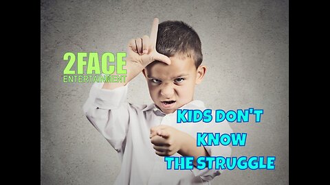 2Face Ent. Podcast - Ep. 126: KIDS DON'T KNOW THE STRUGGLE.