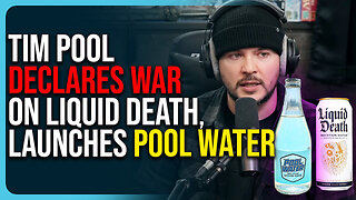 Tim Pool Declares War On Liquid Death, Launches Pool Water, Says They Lied About Plastic