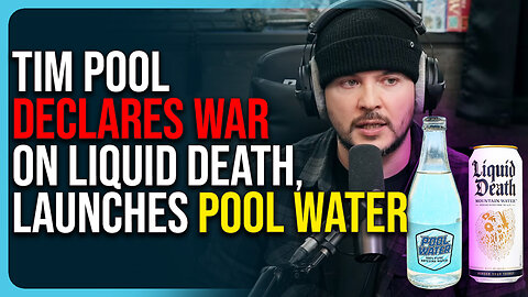 Tim Pool Declares War On Liquid Death, Launches Pool Water, Says They Lied About Plastic