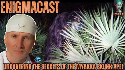 Uncovering the Secrets of the Myakka Skunk Ape! #Enigmacast 86