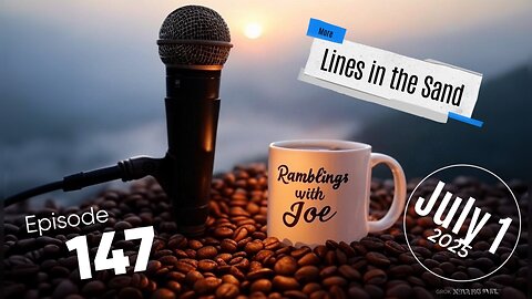 Ramblings with Joe 147