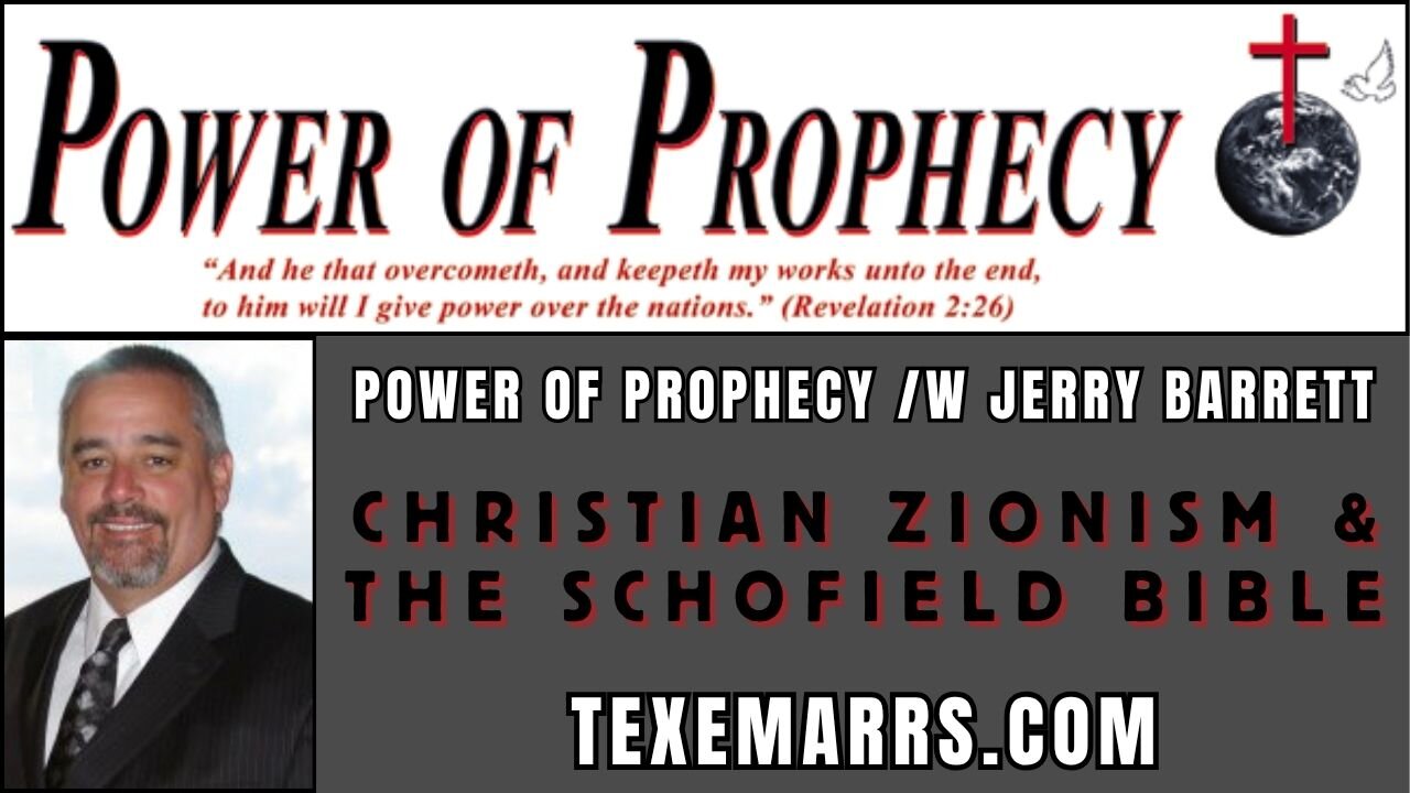 Christian Zionism & The Schofield Bible - Power of Prophecy /w Jerry Barrett