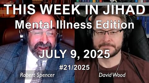 ROBERT SPENCER & DAVID WOOD - THIS WEEK IN JIHAD (July 9, 2025) Full Show