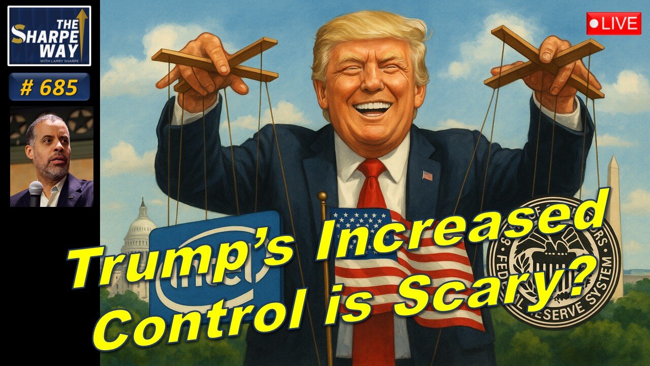 Sharpe Way No. 685!🔴Is Trump's Increased Control Good? 🇺🇸 ⚠️LIVE Discussion!