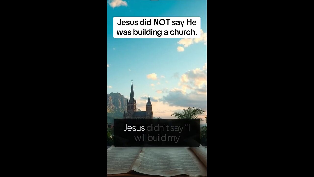 Jesus Did Not Say I Will Build My Church