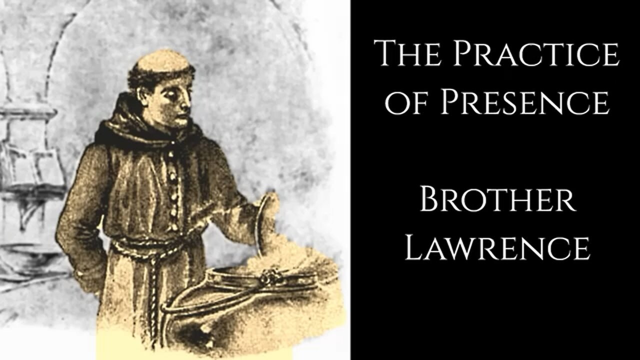 Brother Lawrence ~ The Practice of Presence ~ Christian Mystics