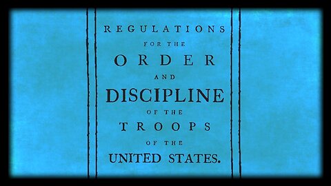 Baron Von Steuben's Blue Book - Regulations for the Order and Discipline of the Troops of the U.S.