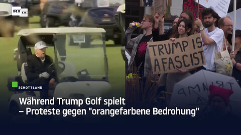 Während Trump in Schottland Golf spielt: Proteste gegen "orangefarbene Bedrohung"