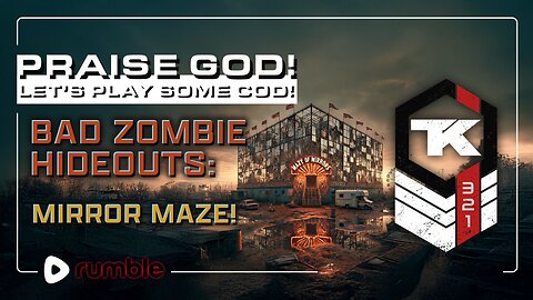 Praise God! Bad Zombie Hideouts: Mirror Mazes. Day2