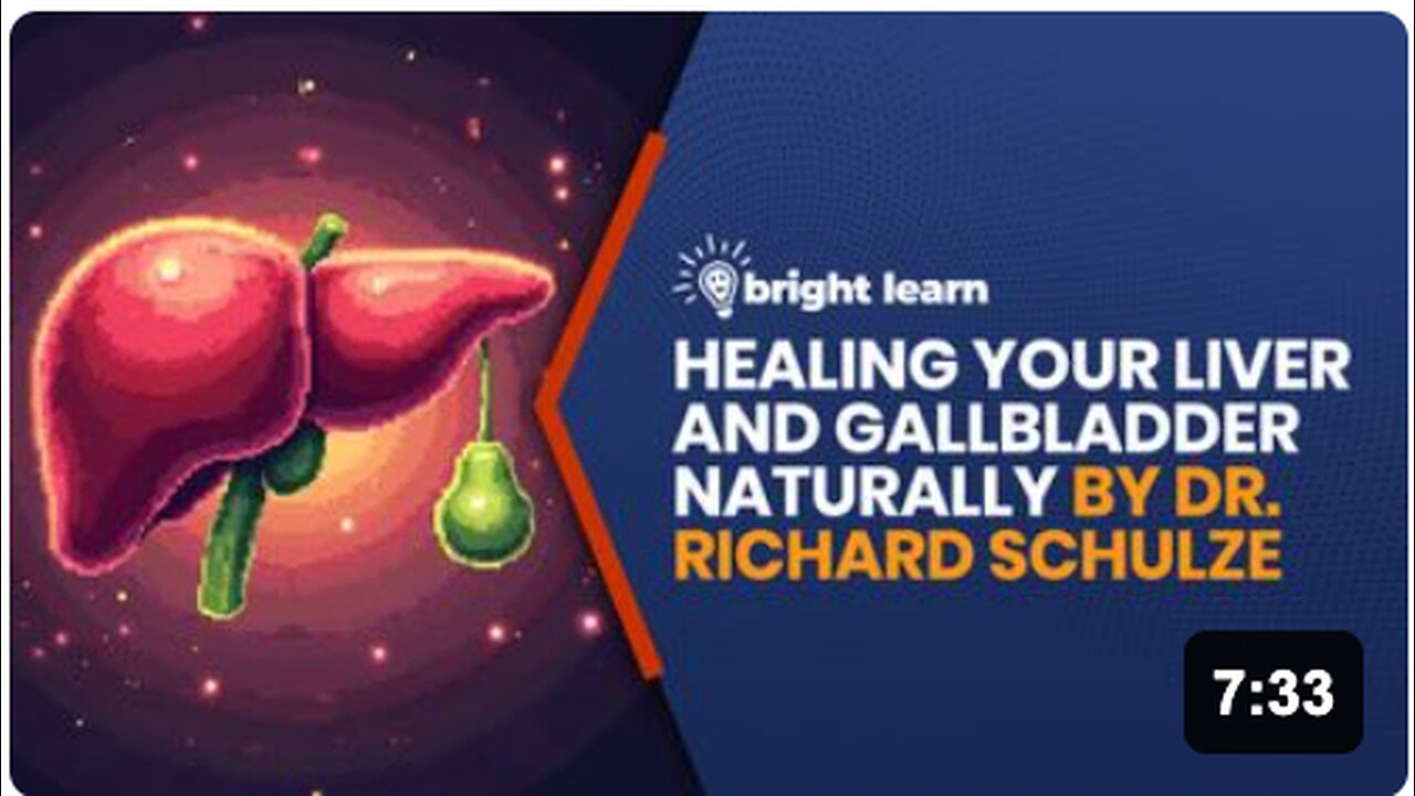 BrightLearn - Healing Liver And Gallbladder Naturally by Dr. Richard Schulze