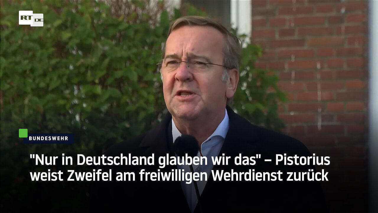 Nur in Deutschland glauben wir das – Pistorius weist Zweifel am freiwilligen Wehrdienst zurück