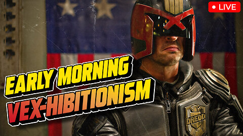 I Am the Law | Early Morning VEX-hibitionism 024