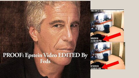 PROOF: Epstein Video EDITED By Feds | THE LIES THEY TOLD THE AMERICAN PEOPLE