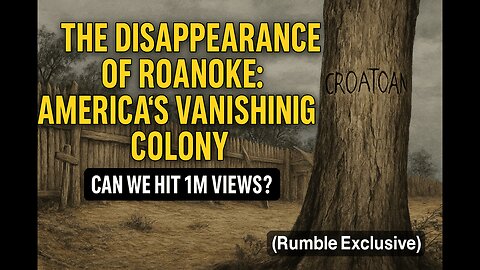 The Disappearance of Roanoke: America’s Vanishing Colony (Rumble Exclusive)