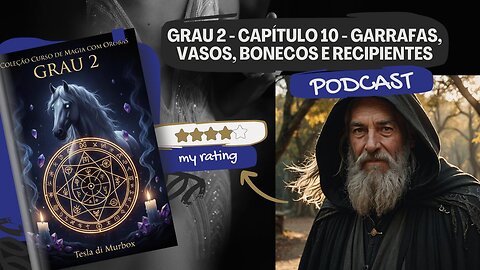 Podcast sobre o cap 10 - Garrafas, Vasos, Bonecos e Recipientes do livro "Grau 2" de Tesla di Murbox